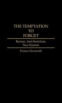 portada The Temptation to Forget: Racism, Anti-Semitism, Neo-Nazism (in English)