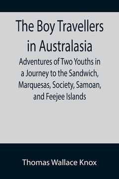 portada The Boy Travellers in Australasia; Adventures of Two Youths in a Journey to the Sandwich, Marquesas, Society, Samoan, and Feejee Islands (en Inglés)