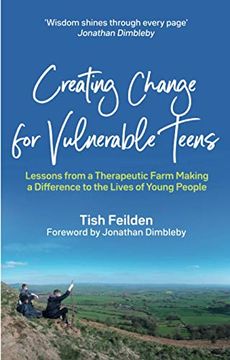 portada Creating Change for Vulnerable Teens: Lessons from a Therapeutic Farm Making a Difference to the Lives of Young People (en Inglés)