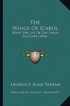 portada the wings of icarus: being the life of one emilia fletcher (1894) (en Inglés)