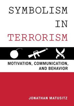 portada Symbolism in Terrorism: Motivation, Communication, and Behavior