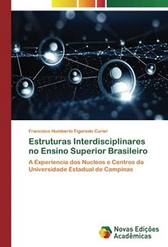 portada Estruturas Interdisciplinares no Ensino Superior Brasileiro: A Experiencia dos Nucleos e Centros da Universidade Estadual de Campinas (en Portugués)