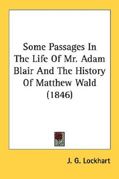 portada some passages in the life of mr. adam blair and the history of matthew wald (1846) (en Inglés)