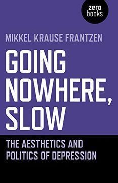 portada Going Nowhere, Slow: The Aesthetics and Politics of Depression (in English)