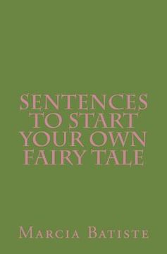 portada Sentences to Start Your Own Fairy Tale (en Inglés)