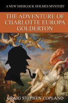 portada The Adventure of Charlotte Europa Golderton: A New Sherlock Holmes Mystery (en Inglés)