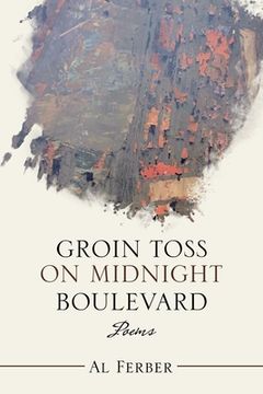 portada Groin Toss on Midnight Boulevard: Poems (en Inglés)
