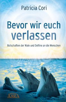 portada Bevor wir euch verlassen. Botschaften der Wale und Delfine an die Menschen (in German)