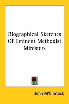 portada biographical sketches of eminent methodist ministers (en Inglés)