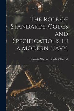 portada The Role of Standards, Codes and Specifications in a Modern Navy. (en Inglés)