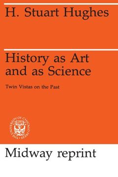 portada History as art and as Science: Twin Vistas on the Past (en Inglés)