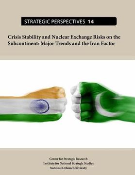 portada Crisis Stability and Nuclear Exchange Risks on the Subcontinent: Major Trends and the Iran Factor (en Inglés)