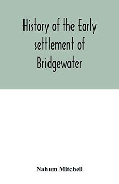 portada History of the Early Settlement of Bridgewater, in Plymouth County, Massachusetts, Including an Extensive Family Register (in English)