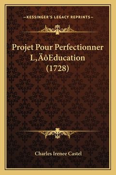 portada Projet Pour Perfectionner L'Education (1728) (en Francés)