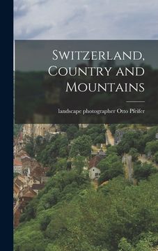 portada Switzerland, Country and Mountains (en Inglés)