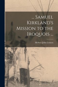 portada ... Samuel Kirkland's Mission to the Iroquois ... (en Inglés)