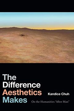 portada The Difference Aesthetics Makes: On the Humanities "After Man" (en Inglés)