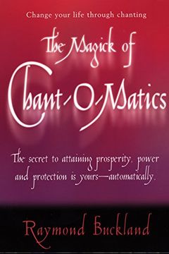 portada The Magick of Chantomatics: The Secret to Attaining Prosperity Power & Protection is Yours - Automatically 