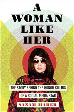 portada A Woman Like Her: The Story Behind the Honor Killing of a Social Media Star (en Inglés)