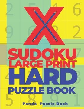portada X Sudoku Large Print Hard Puzzle Book: 200 Mind Teaser Puzzles Sudoku X - Brain Games Book For Adults (in English)