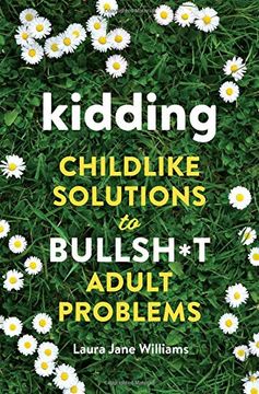 portada Kidding: Childlike Solutions to Bullsh*T Adult Problems 