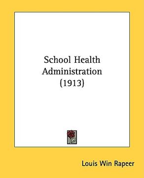 portada school health administration (1913) (en Inglés)