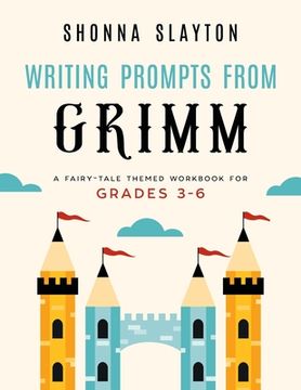 portada Writing Prompts From Grimm: A Fairy-Tale Themed Workbook for Grades 3 - 6 (en Inglés)