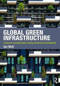 portada Global Green Infrastructure: Lessons for Successful Policy-Making, Investment and Management (in English)