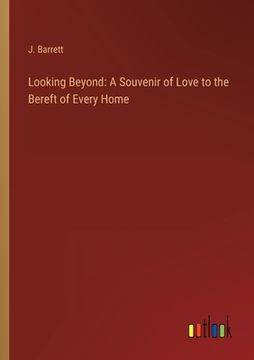 portada Looking Beyond: A Souvenir of Love to the Bereft of Every Home (en Inglés)
