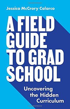 portada A Field Guide to Grad School: Uncovering the Hidden Curriculum (in English)