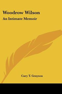 portada woodrow wilson: an intimate memoir