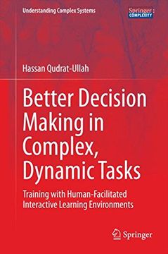 portada Better Decision Making in Complex, Dynamic Tasks: Training with Human-Facilitated Interactive Learning Environments (Understanding Complex Systems)