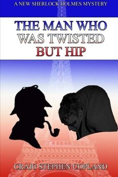 portada The Man Who Was Twisted But Hip: A New Sherlock Holmes Mystery (New Sherlock Holmes Mysteries) (Volume 9)