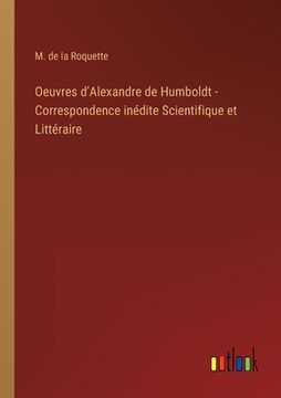 portada Oeuvres d'Alexandre de Humboldt - Correspondence inédite Scientifique et Littéraire (en Francés)