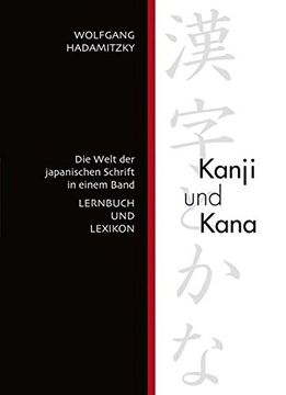 portada Kanji und Kana: Die Welt der Japanischen Schrift in Einem Band. Lernbuch und Lexikon (en Japonés)