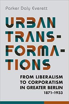 portada Urban Transformations: From Liberalism to Corporatism in Greater Berlin, 1871-1933 (German and European Studies) 