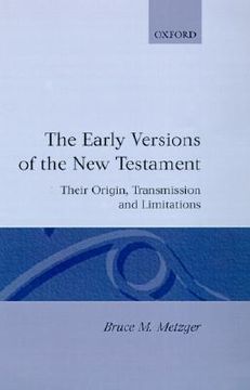 portada the early versions of the new testament: their origin, transmission, and limitations (in English)