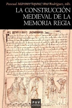 portada La Construcción Medieval de la Memoria Regia
