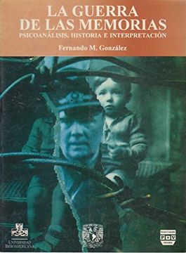 portada La guerra de las memorias. Psicoanalisis, historia e interpretacion (Spanish Edition)