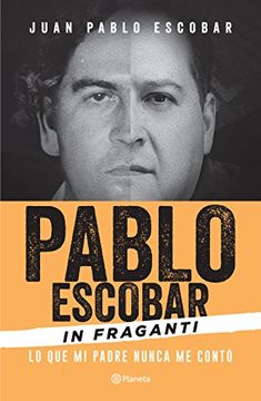 portada Pablo Escobar in Fraganti: Lo que mi Padre Nunca me Contó (in Spanish)
