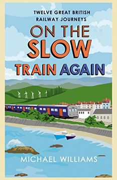 portada On the Slow Train Again: Twelve Great British Railway Journeys (en Inglés)