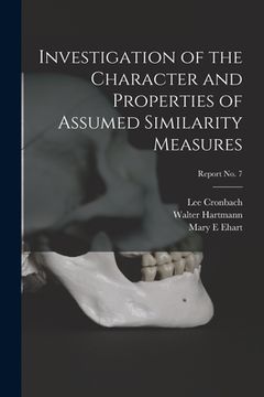 portada Investigation of the Character and Properties of Assumed Similarity Measures; report No. 7 (en Inglés)