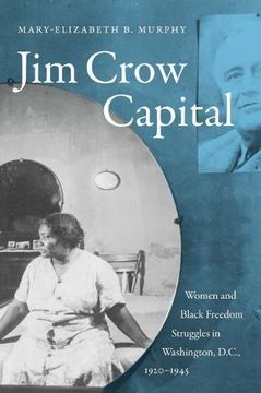 portada Jim Crow Capital: Women and Black Freedom Struggles in Washington, D. Cr , 1920-1945 (en Inglés)