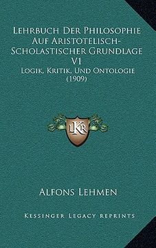 portada lehrbuch der philosophie auf aristotelisch-scholastischer grundlage v1: logik, kritik, und ontologie (1909) (en Inglés)