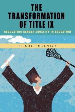 portada The Transformation of Title IX: Regulating Gender Equality in Education
