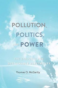 portada Pollution, Politics, and Power: The Struggle for Sustainable Electricity (en Inglés)