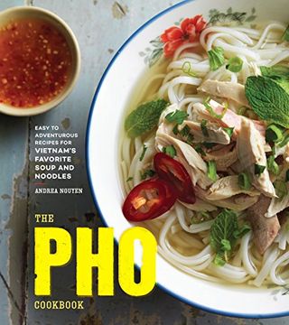 portada The pho Cookbook: Easy to Adventurous Recipes for Vietnam's Favorite Soup and Noodles (in English)