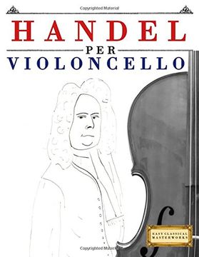 portada Handel per Violoncello: 10 Pezzi Facili per Violoncello Libro per Principianti