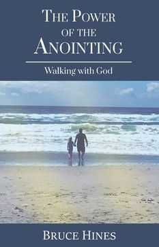 portada The Power of the Anointing: Walking with God (en Inglés)