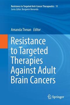 portada Resistance to Targeted Therapies Against Adult Brain Cancers (en Inglés)